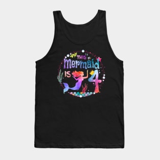 This Mermaid Is 4 Girls 4Th Birthday 4 Years Old Birthday Tank Top